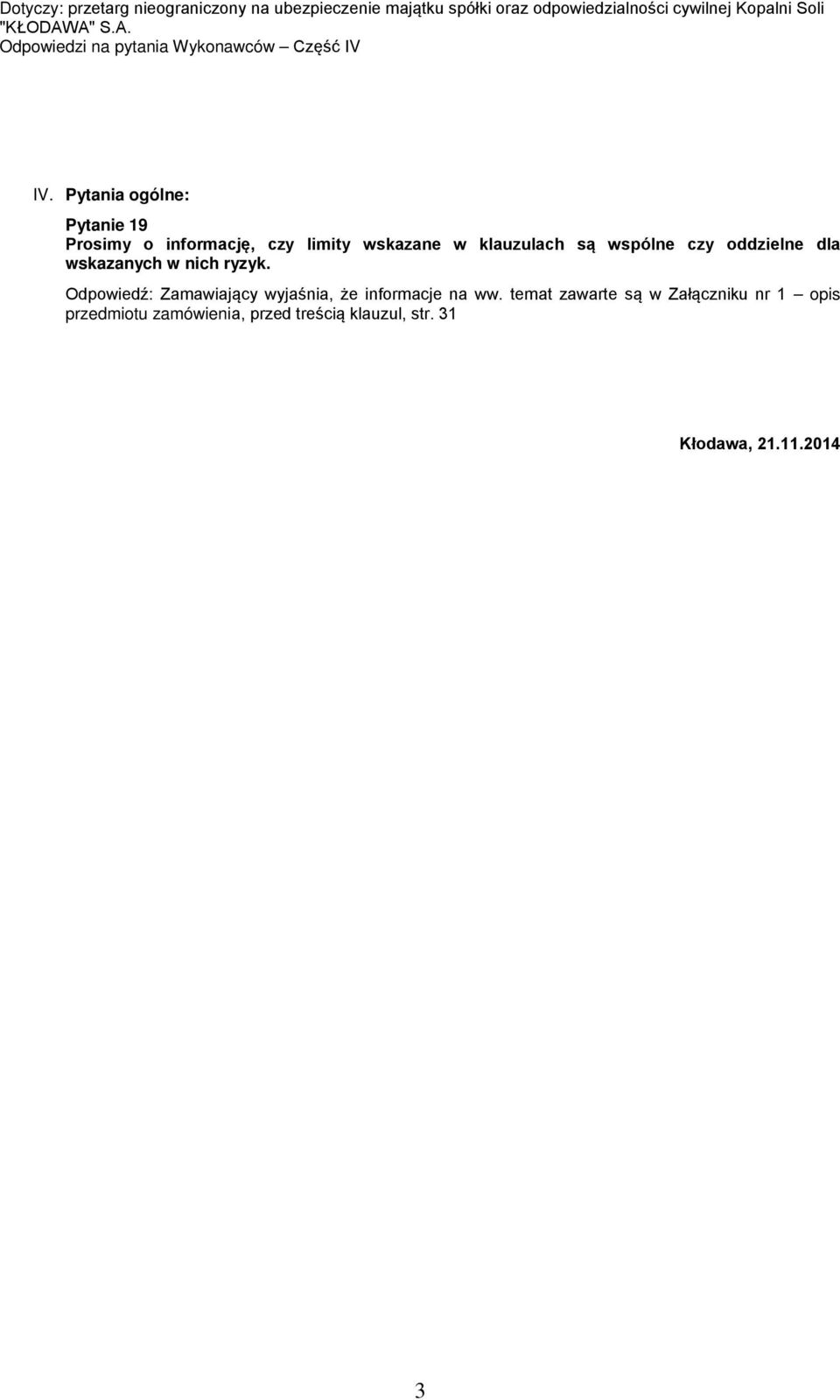 Pytania ogólne: Pytanie 19 Prosimy o informację, czy limity wskazane w klauzulach są wspólne czy oddzielne dla