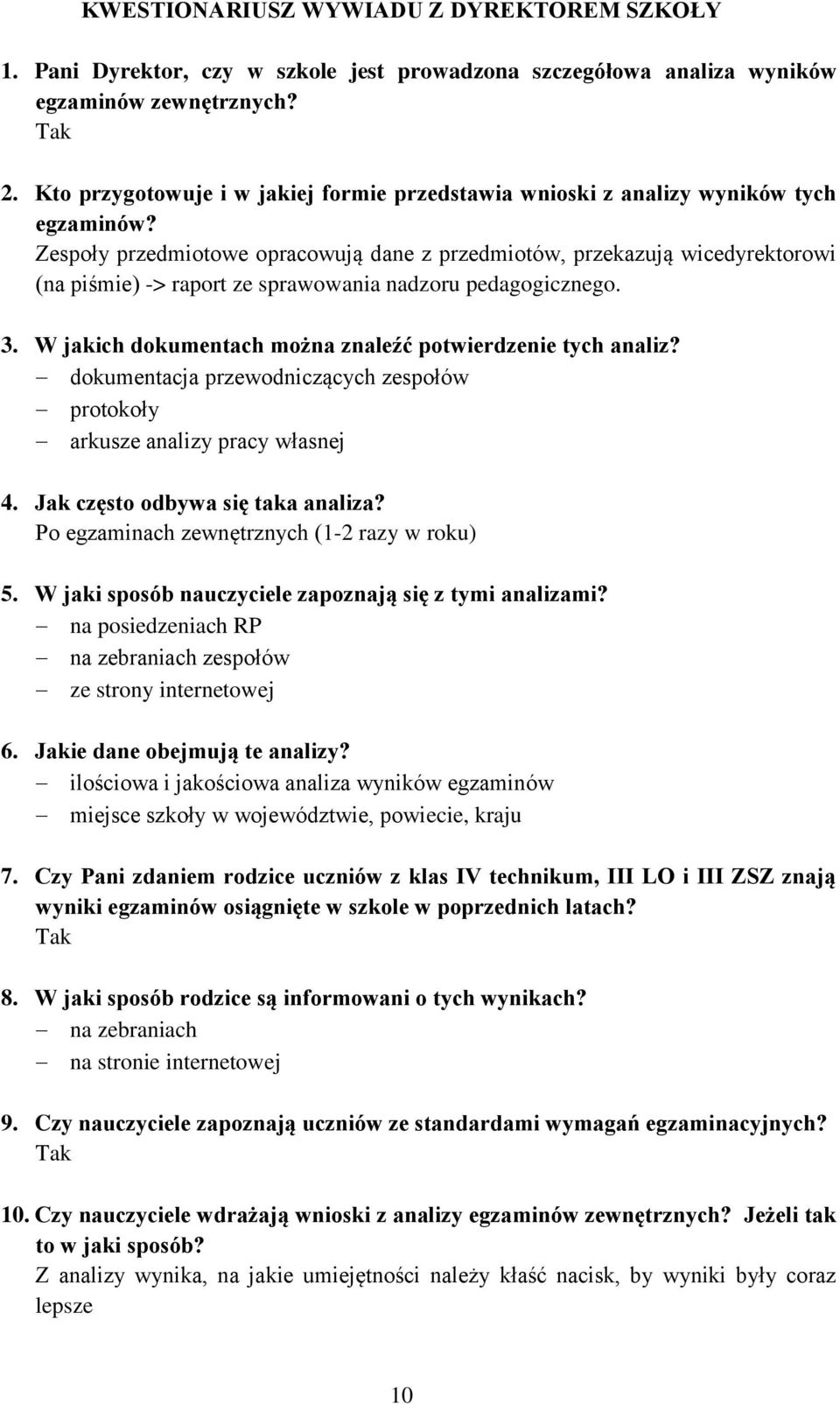 Zespoły przedmiotowe opracowują dane z przedmiotów, przekazują wicedyrektorowi (na piśmie) -> raport ze sprawowania nadzoru pedagogicznego. 3.