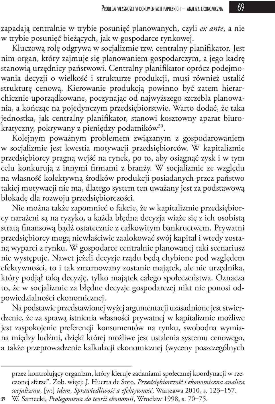 Centralny planifikator oprócz podejmowania decyzji o wielkość i strukturze produkcji, musi również ustalić strukturę cenową.