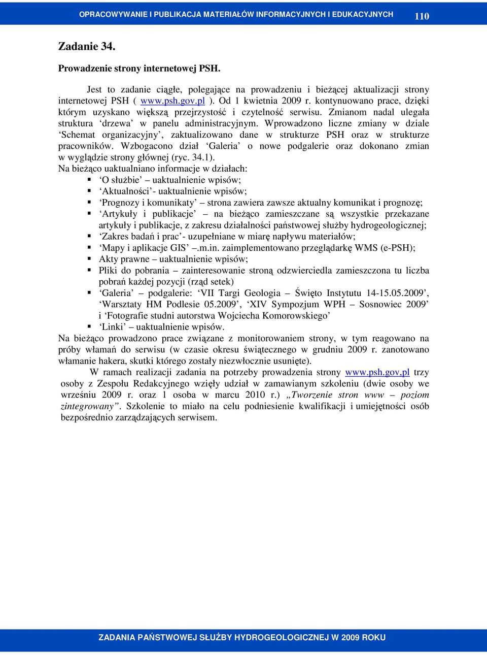 Wprowadzono liczne zmiany w dziale Schemat organizacyjny, zaktualizowano dane w strukturze PSH oraz w strukturze pracowników.