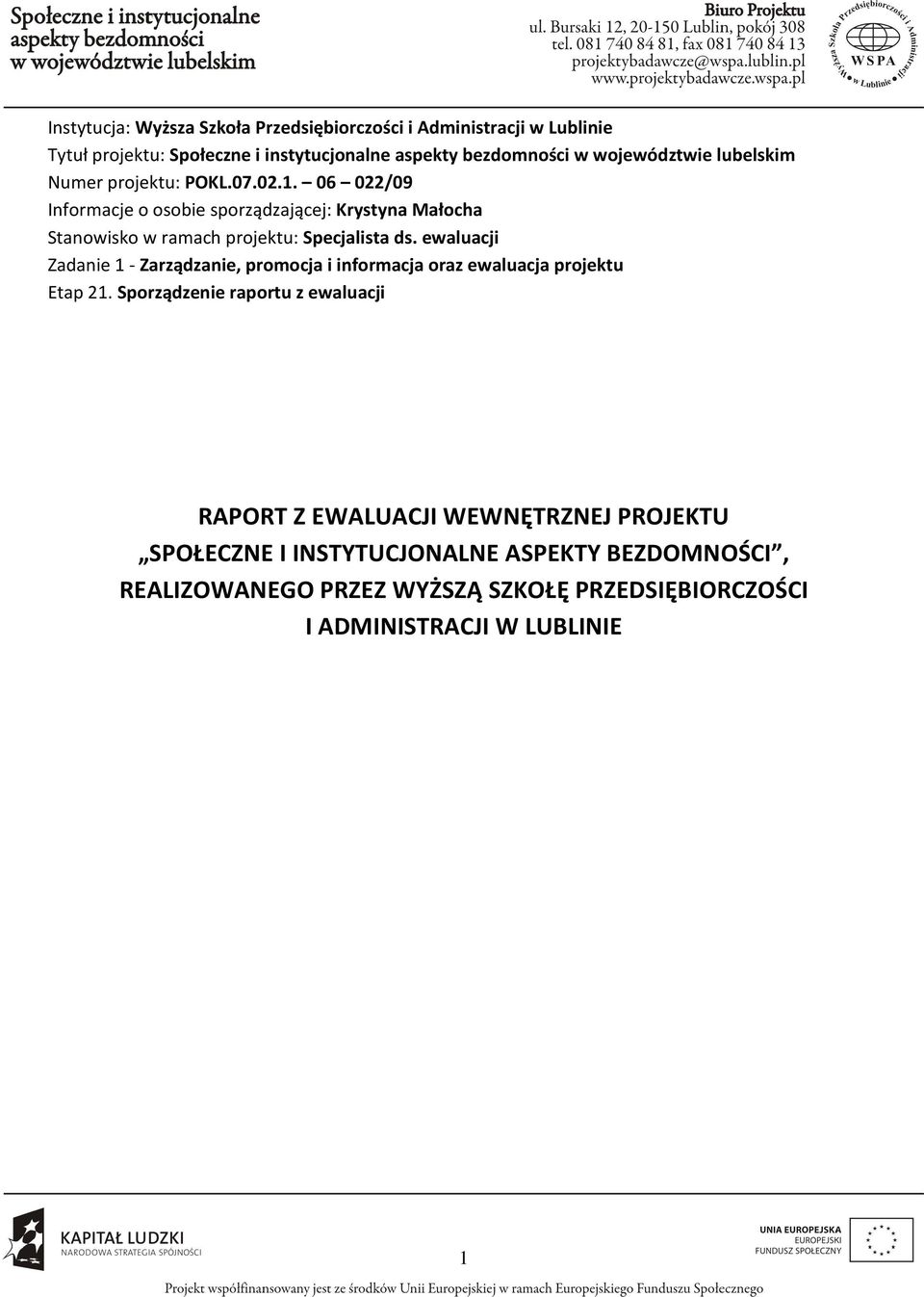 06 022/09 Informacje o osobie sporządzającej: Krystyna Małocha Stanowisko w ramach projektu: Specjalista ds.