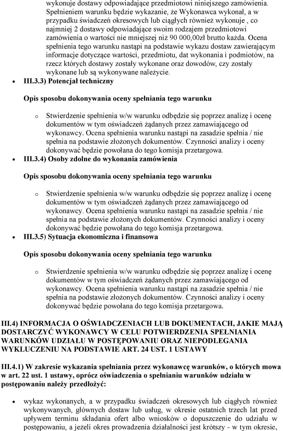 zamówienia o wartości nie mniejszej niż 90 000,00zł brutto każda.