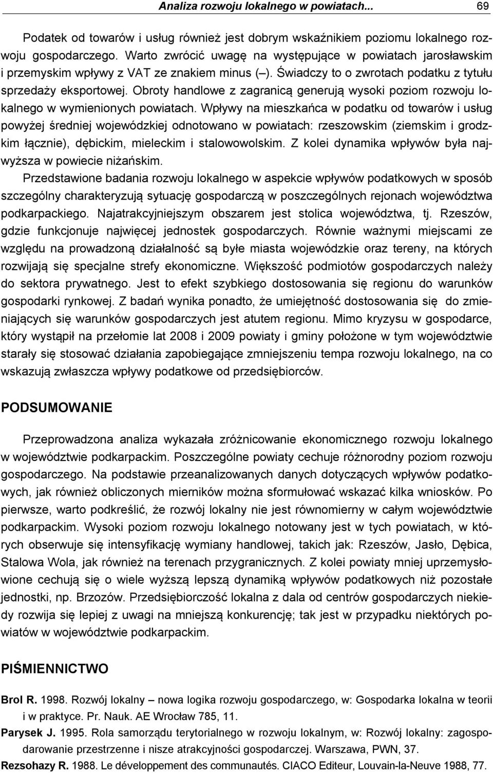 Obroty handlowe z zagranicą generują wysoki poziom rozwoju lokalnego w wymienionych powiatach.
