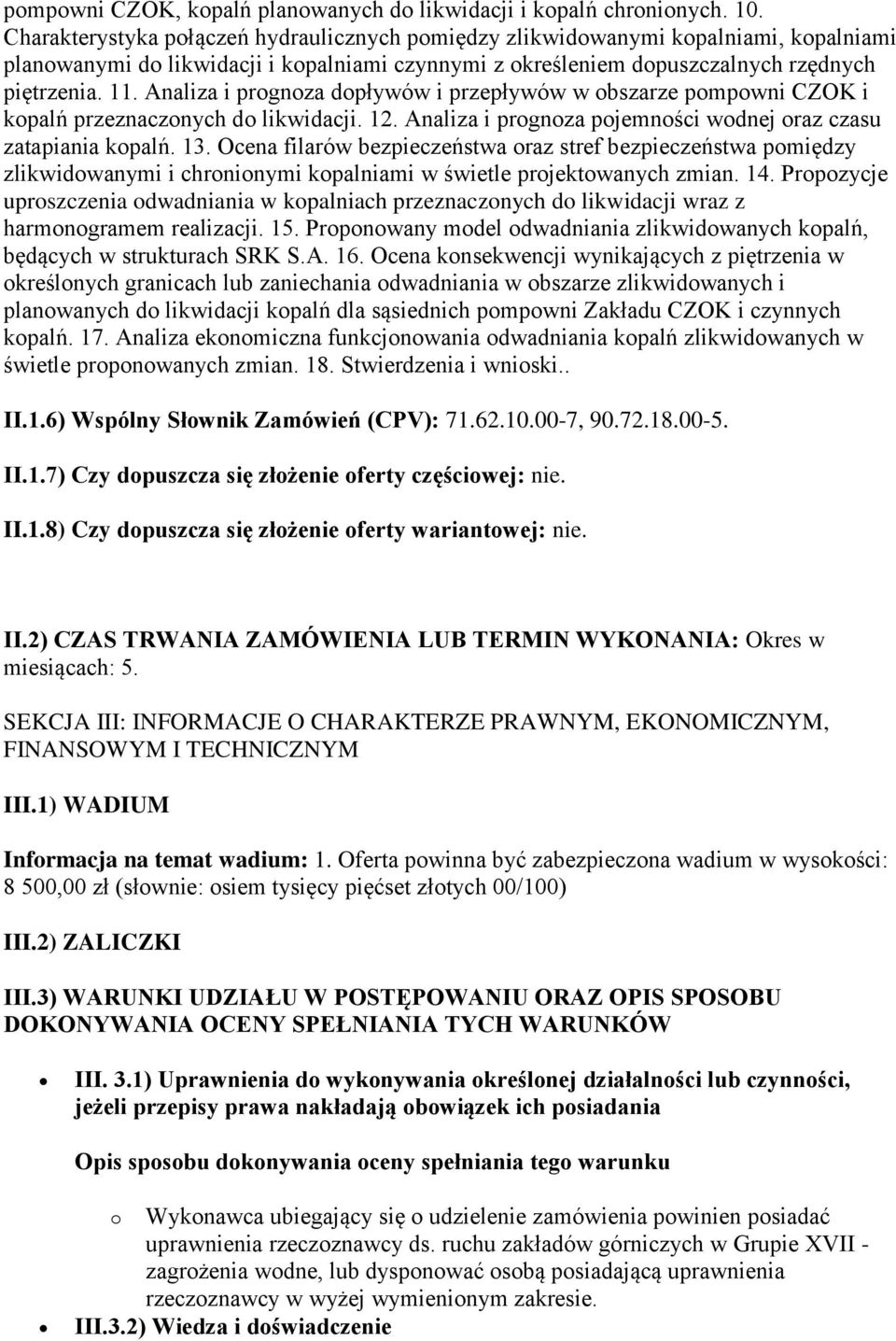 Analiza i prognoza dopływów i przepływów w obszarze pompowni CZOK i kopalń przeznaczonych do likwidacji. 12. Analiza i prognoza pojemności wodnej oraz czasu zatapiania kopalń. 13.