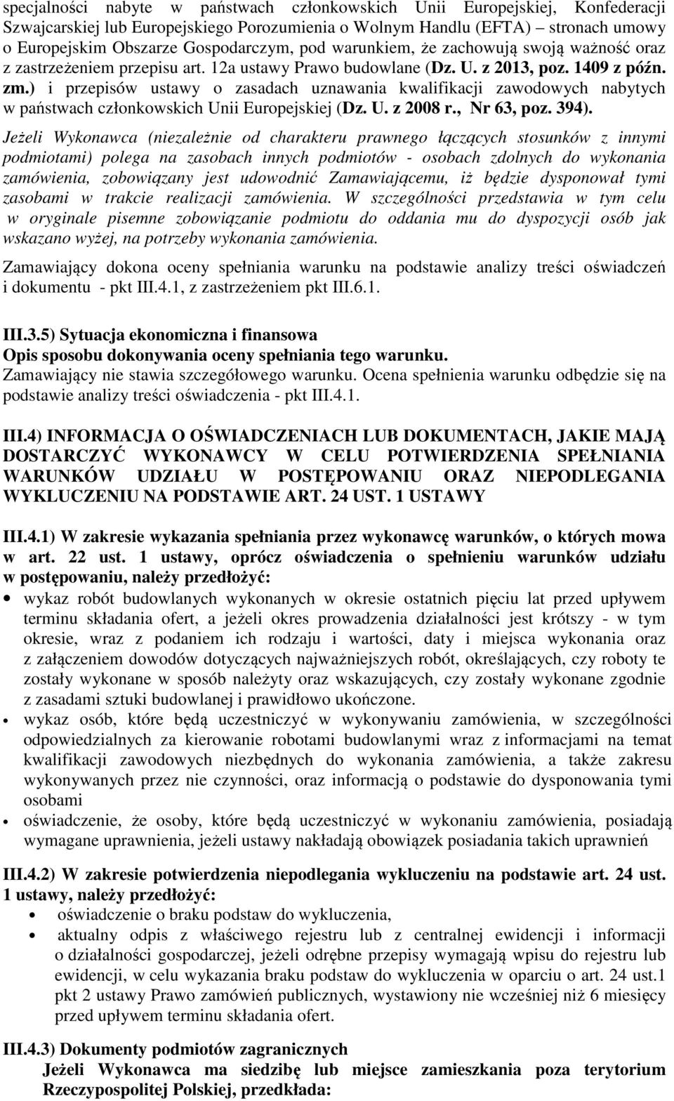 ) i przepisów ustawy o zasadach uznawania kwalifikacji zawodowych nabytych w państwach członkowskich Unii Europejskiej (Dz. U. z 2008 r., Nr 63, poz. 394).