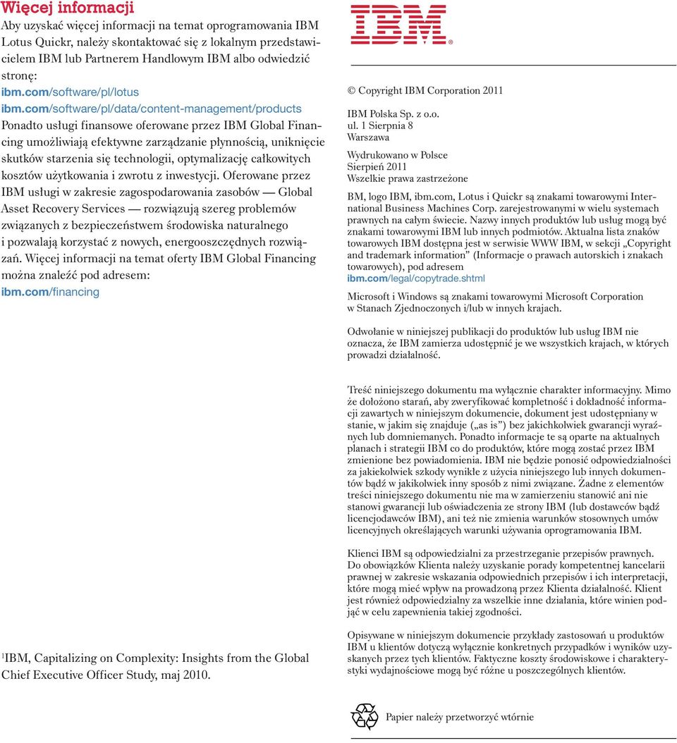 com/software/pl/data/content-management/products Ponadto usługi finansowe oferowane przez IBM Global Financing umożliwiają efektywne zarządzanie płynnością, uniknięcie skutków starzenia się