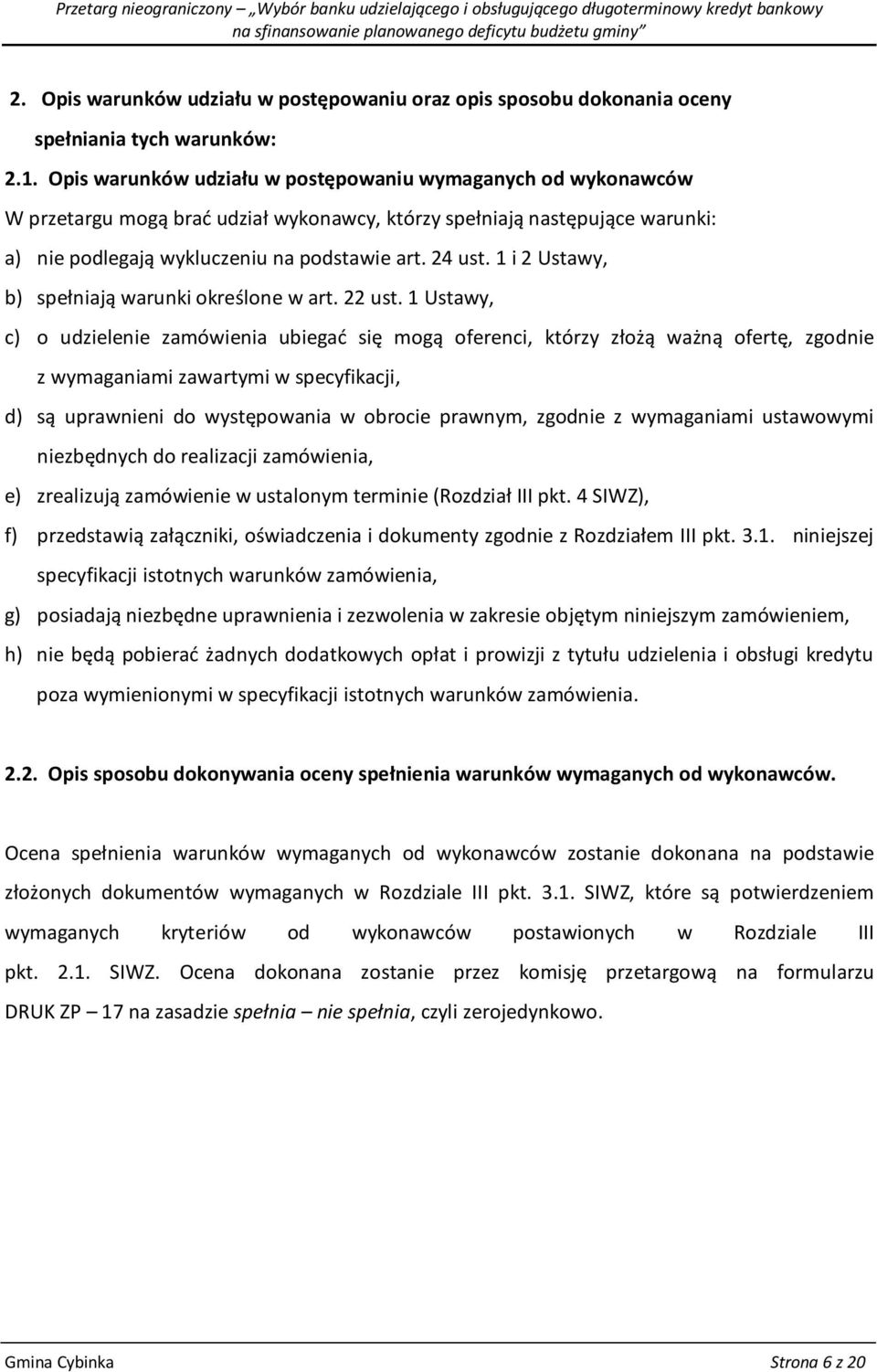 1 i 2 Ustawy, b) spełniają warunki określone w art. 22 ust.