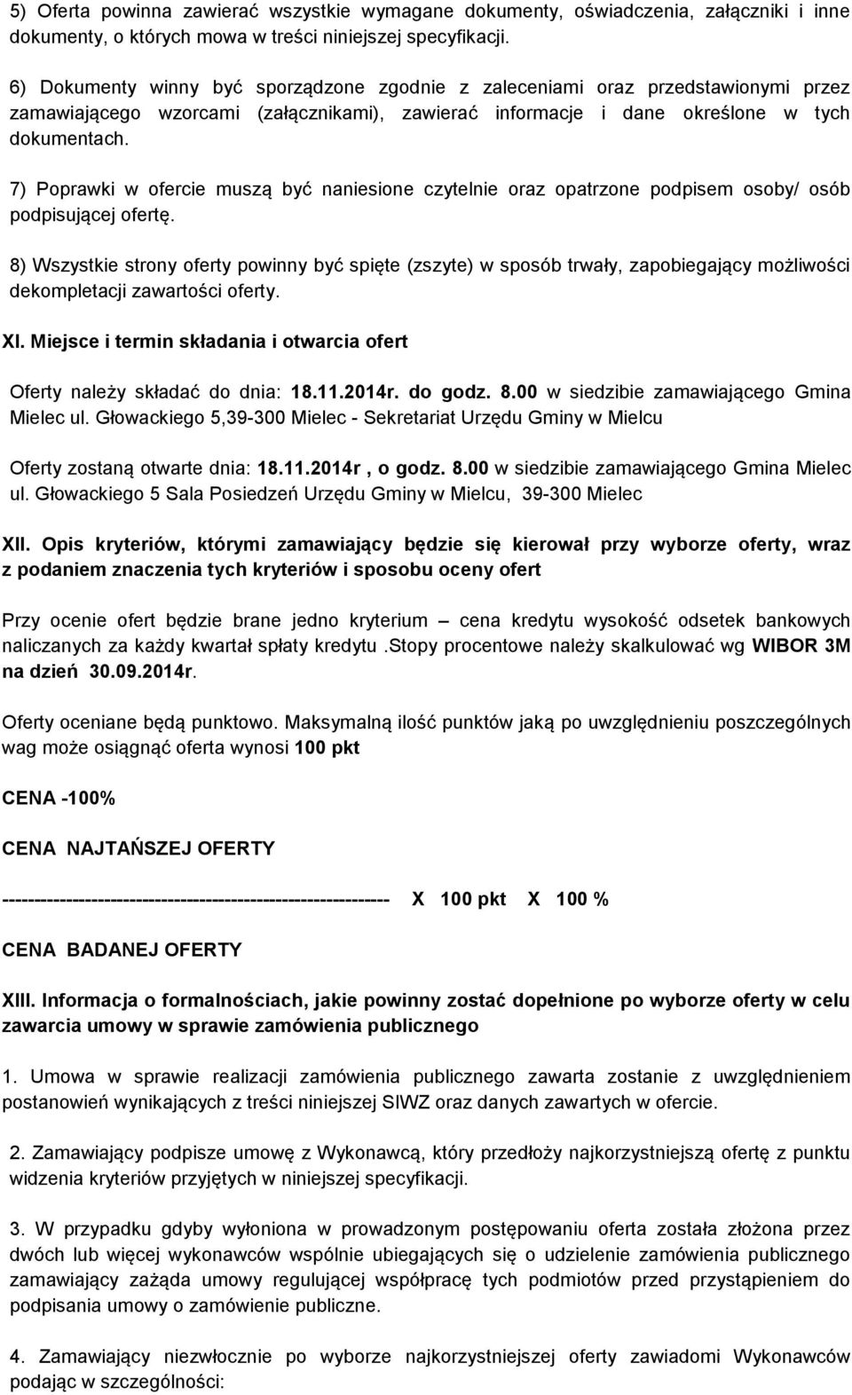 7) Poprawki w ofercie muszą być naniesione czytelnie oraz opatrzone podpisem osoby/ osób podpisującej ofertę.