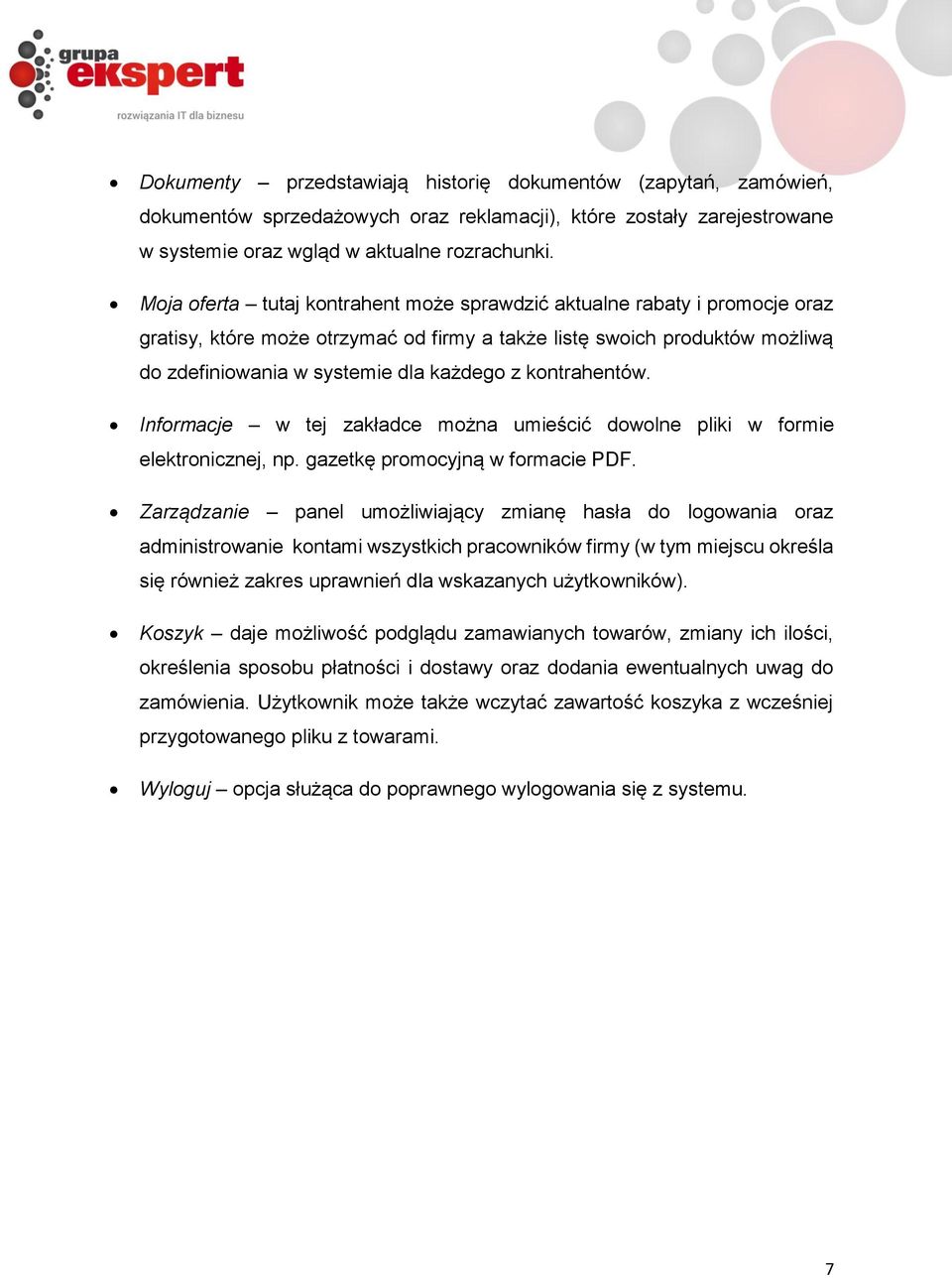 kontrahentów. Informacje w tej zakładce można umieścić dowolne pliki w formie elektronicznej, np. gazetkę promocyjną w formacie PDF.