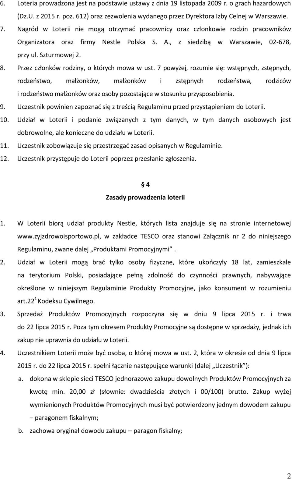 Przez członków rodziny, o których mowa w ust.