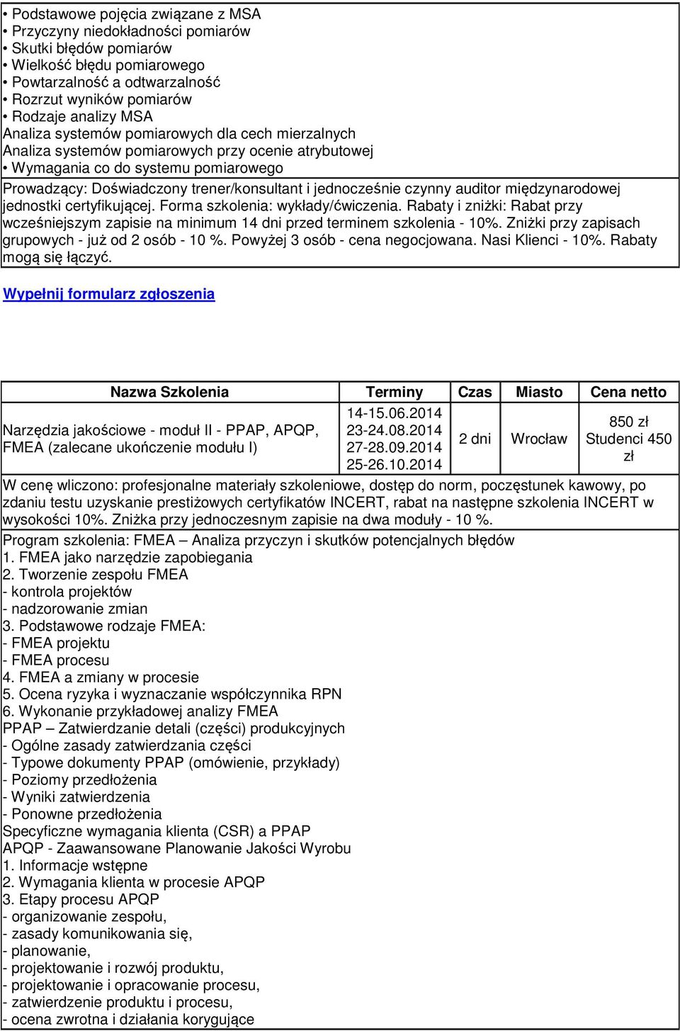 ukończenie modułu I) 14-15.06.2014 23-24.08.2014 27-28.09.2014 25-26.10.