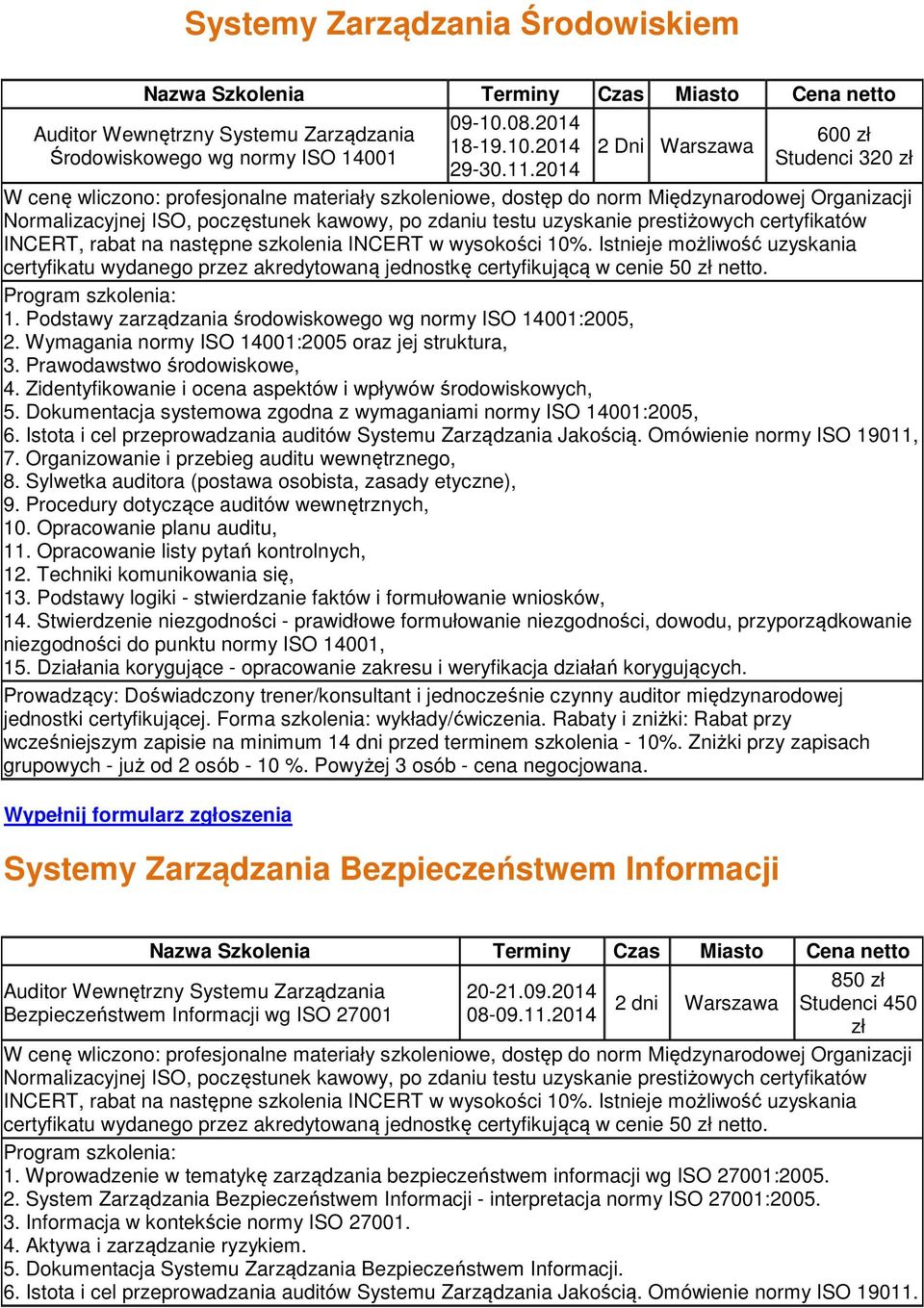 Wymagania normy ISO 14001:2005 oraz jej struktura, 3. Prawodawstwo środowiskowe, 4. Zidentyfikowanie i ocena aspektów i wpływów środowiskowych, 5.