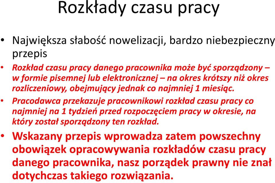 Pracodawca przekazuje pracownikowi rozkład czasu pracy co najmniej na 1 tydzień przed rozpoczęciem pracy w okresie, na który został sporządzony