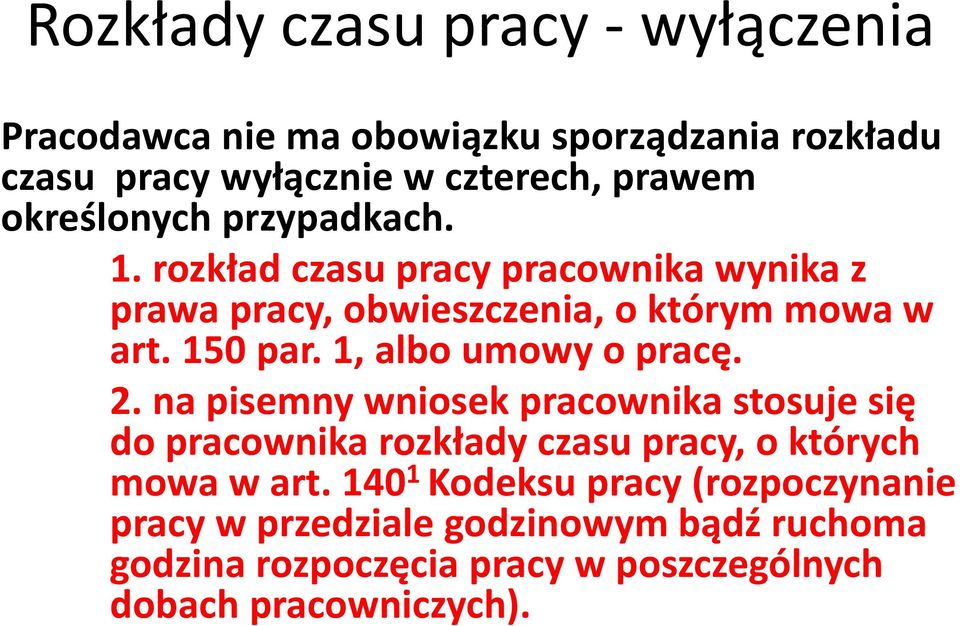 1, albo umowy o pracę. 2. na pisemny wniosek pracownika stosuje się do pracownika rozkłady czasu pracy, o których mowa w art.