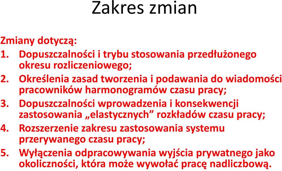 Dopuszczalności wprowadzenia i konsekwencji zastosowania elastycznych rozkładów czasu pracy; 4.