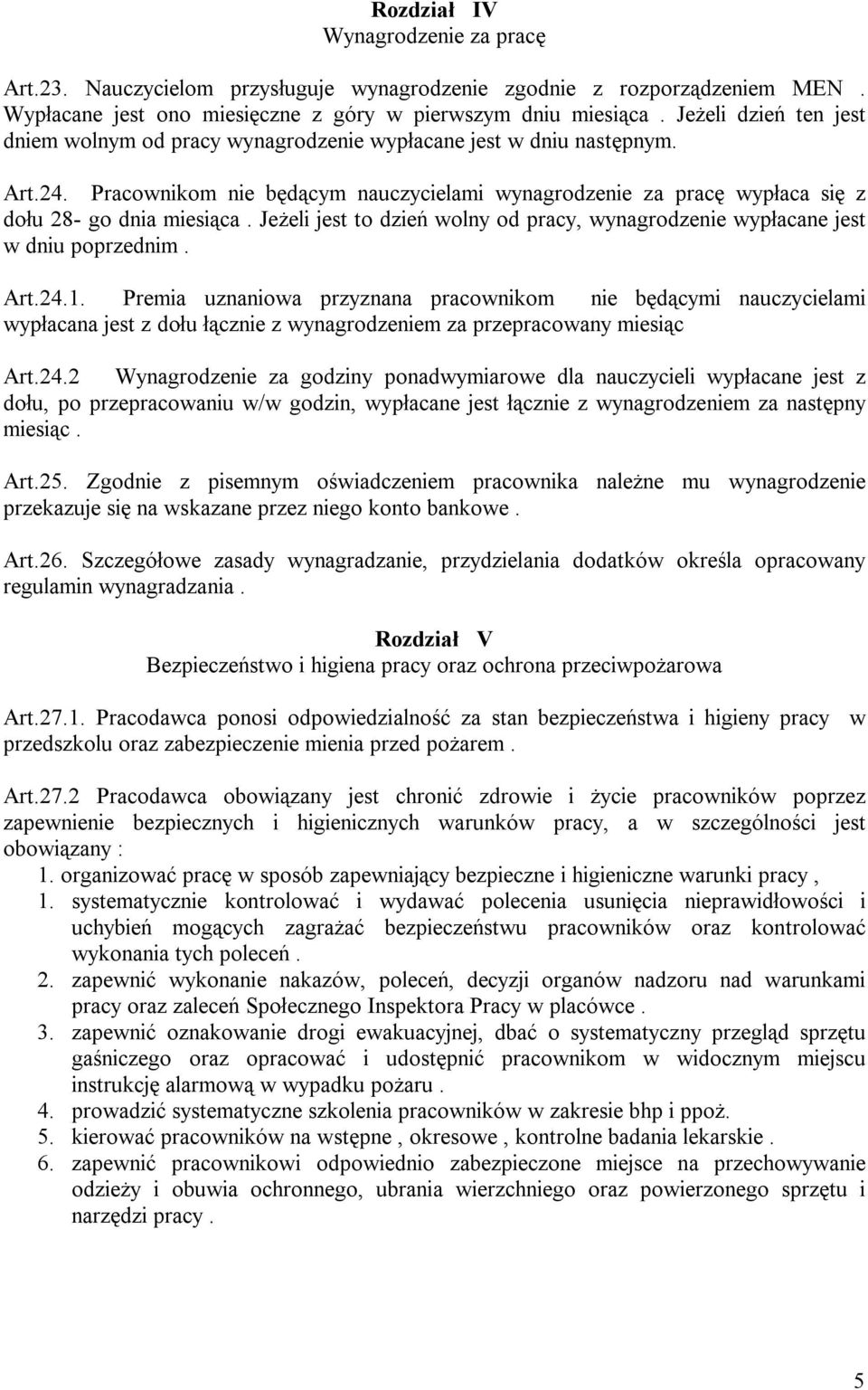 Jeżeli jest to dzień wolny od pracy, wynagrodzenie wypłacane jest w dniu poprzednim. Art.24.1.