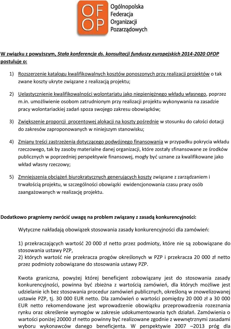 projektu; 2) Uelastycznienie kwalifikowalności wolontariatu jako niepieniężnego wkładu własnego, poprzez m.in.
