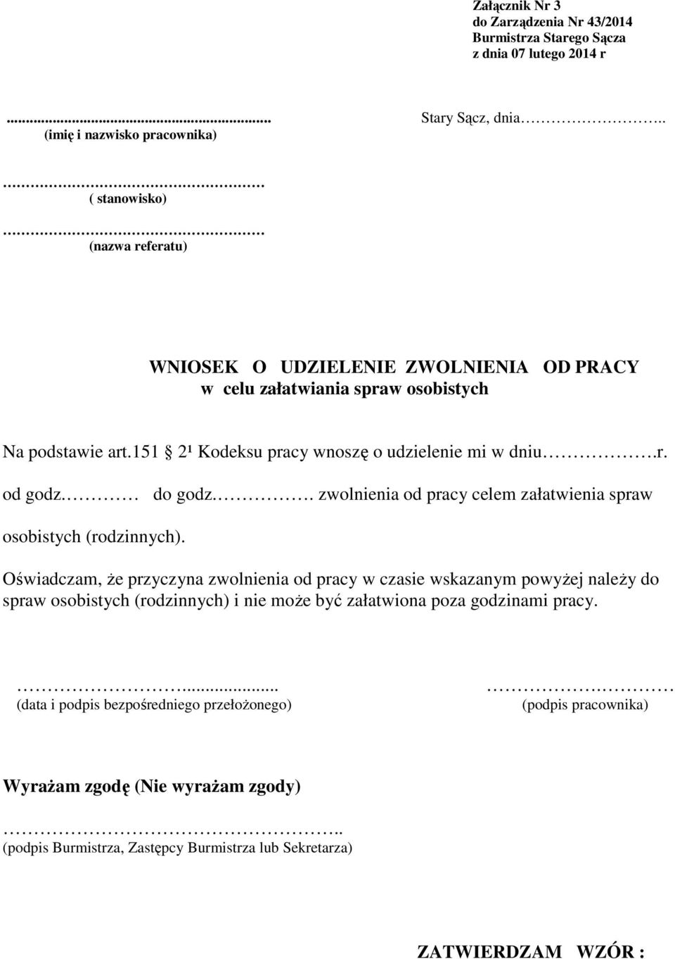 151 2¹ Kodeksu pracy wnoszę o udzielenie mi w dniu.r. od godz. do godz.. zwolnienia od pracy celem załatwienia spraw osobistych (rodzinnych).