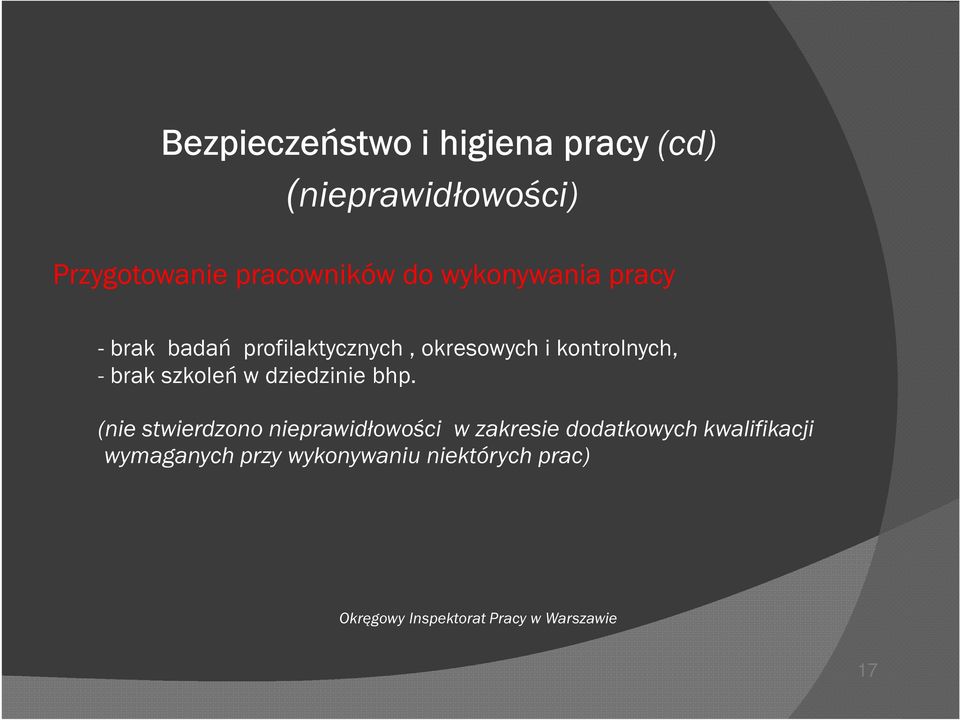 kontrolnych, - brak szkoleń w dziedzinie bhp.