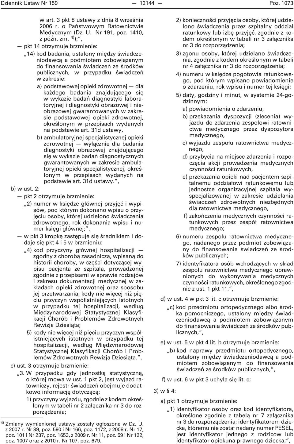 podstawowej opieki zdrowotnej dla każdego badania znajdującego się w wykazie badań diagnostyki laboratoryjnej i diagnostyki obrazowej i nieobrazowej gwarantowanych w zakresie podstawowej opieki