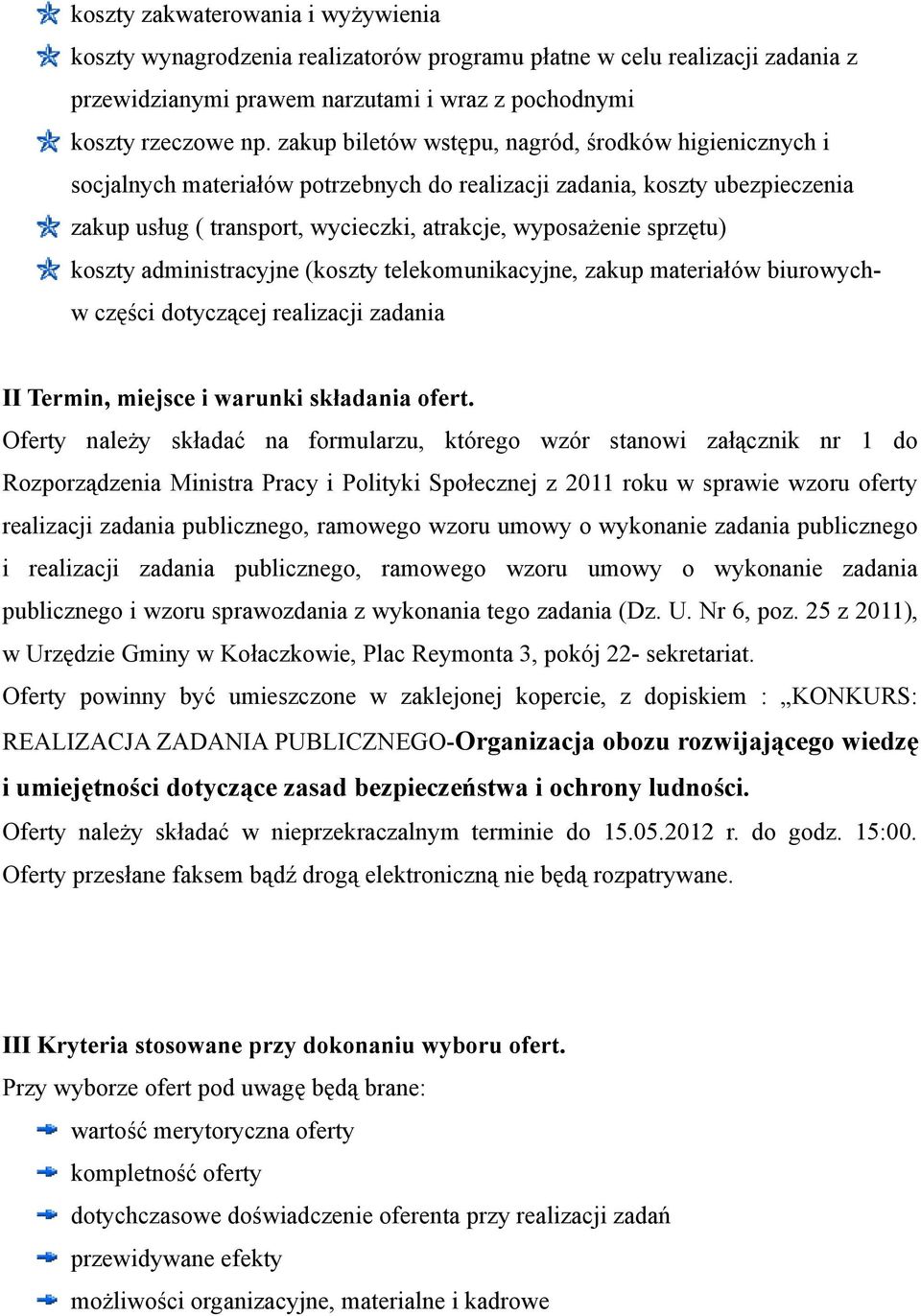 koszty administracyjne (koszty telekomunikacyjne, zakup materiałów biurowychw części dotyczącej realizacji zadania II Termin, miejsce i warunki składania ofert.