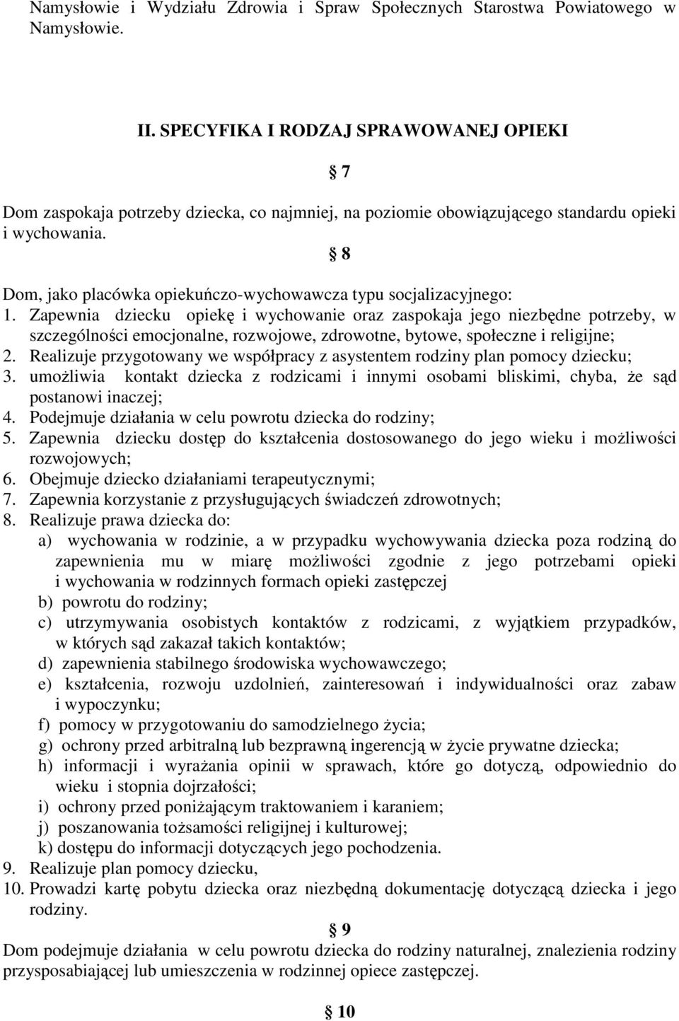 8 Dom, jako placówka opiekuńczo-wychowawcza typu socjalizacyjnego: 1.