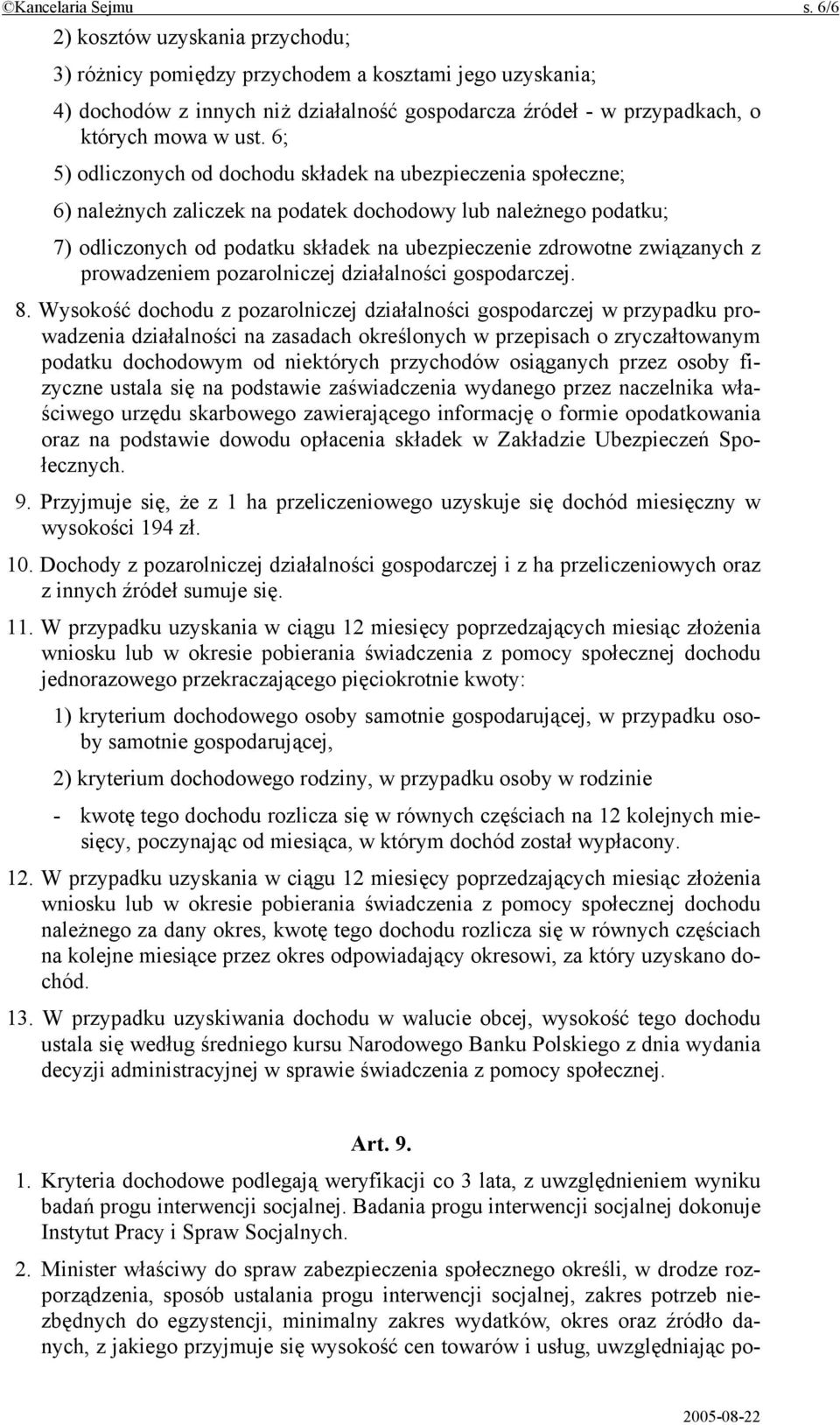 6; 5) odliczonych od dochodu składek na ubezpieczenia społeczne; 6) należnych zaliczek na podatek dochodowy lub należnego podatku; 7) odliczonych od podatku składek na ubezpieczenie zdrowotne