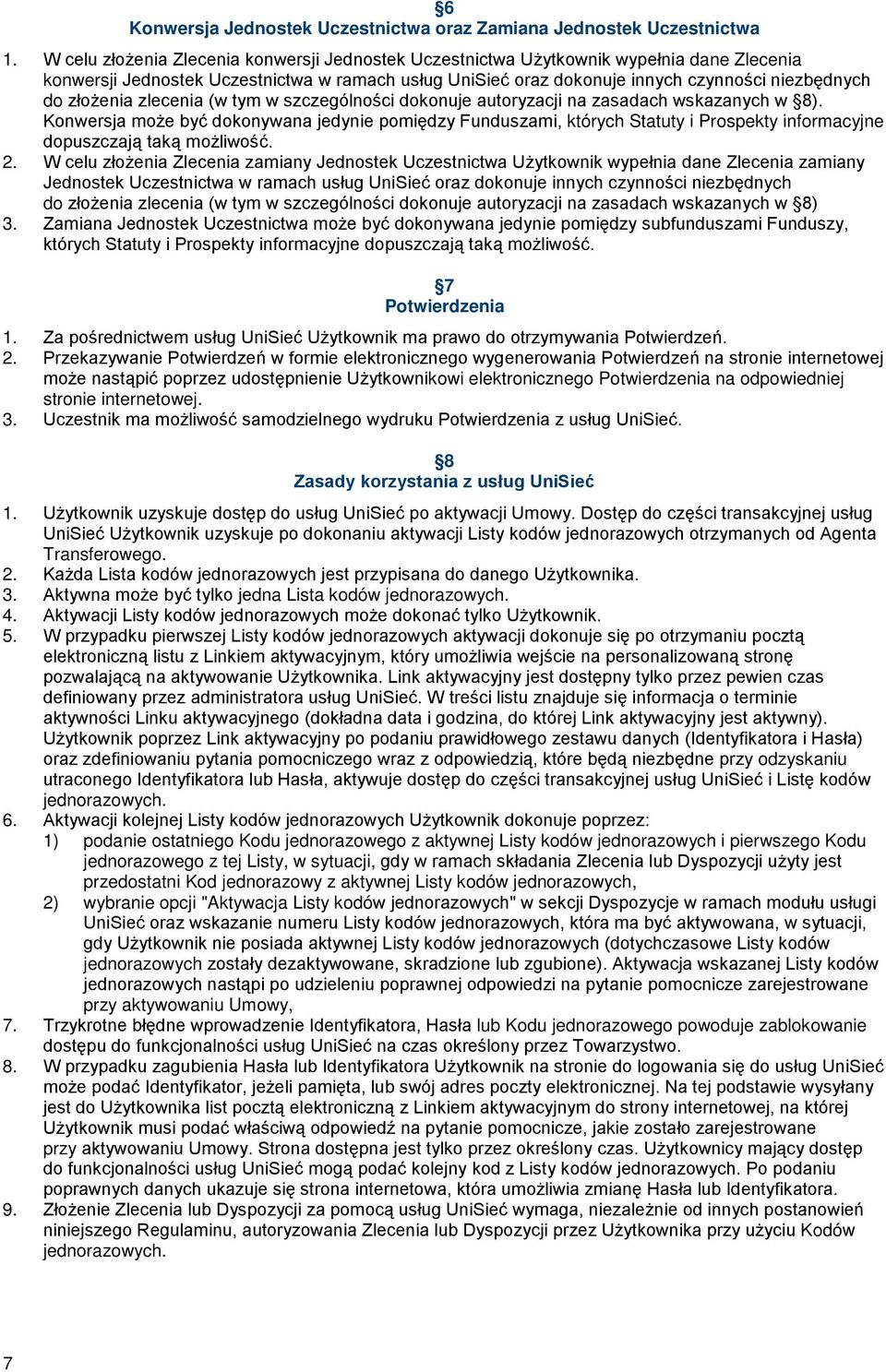 złożenia zlecenia (w tym w szczególności dokonuje autoryzacji na zasadach wskazanych w 8).