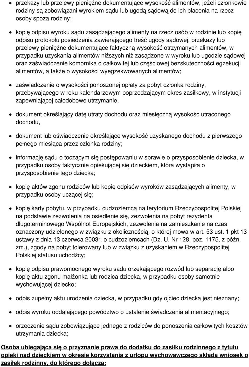 otrzymanych alimentów, w przypadku uzyskania alimentów niższych niż zasądzone w wyroku lub ugodzie sądowej oraz zaświadczenie komornika o całkowitej lub częściowej bezskuteczności egzekucji