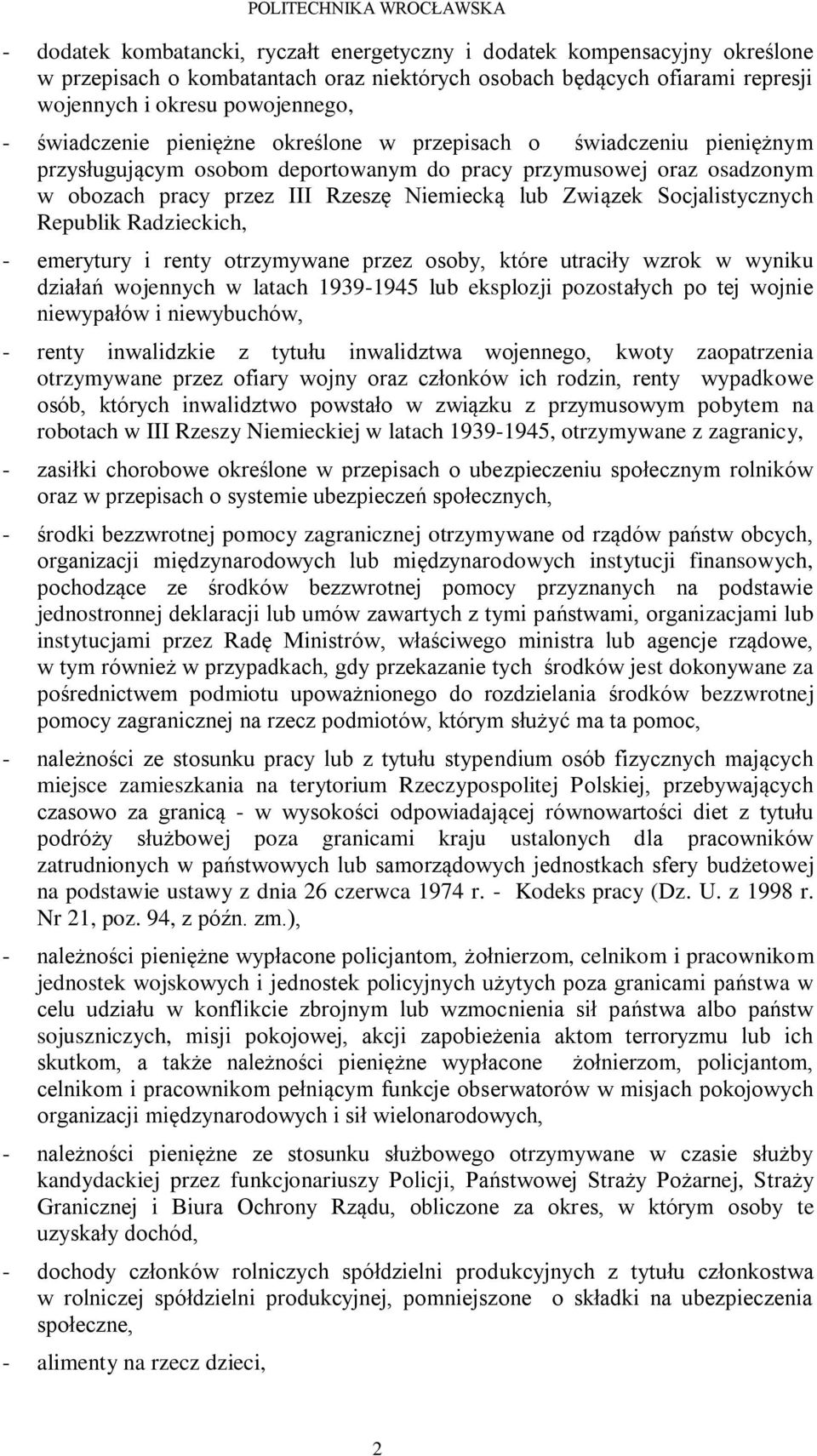 Socjalistycznych Republik Radzieckich, - emerytury i renty otrzymywane przez osoby, które utraciły wzrok w wyniku działań wojennych w latach 1939-1945 lub eksplozji pozostałych po tej wojnie