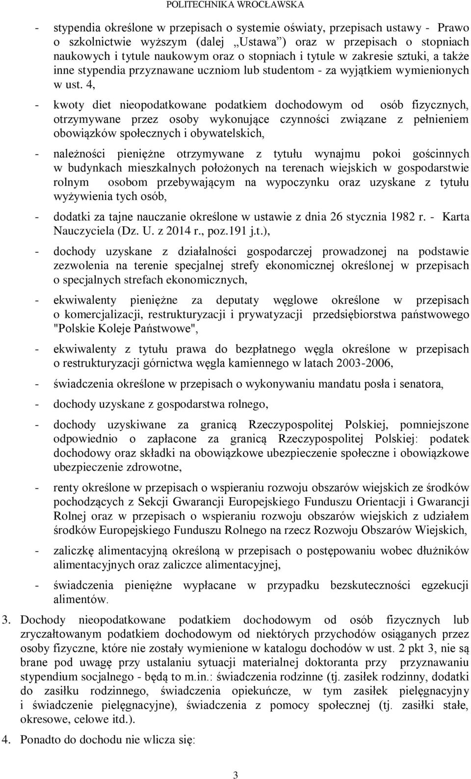 4, - kwoty diet nieopodatkowane podatkiem dochodowym od osób fizycznych, otrzymywane przez osoby wykonujące czynności związane z pełnieniem obowiązków społecznych i obywatelskich, - należności