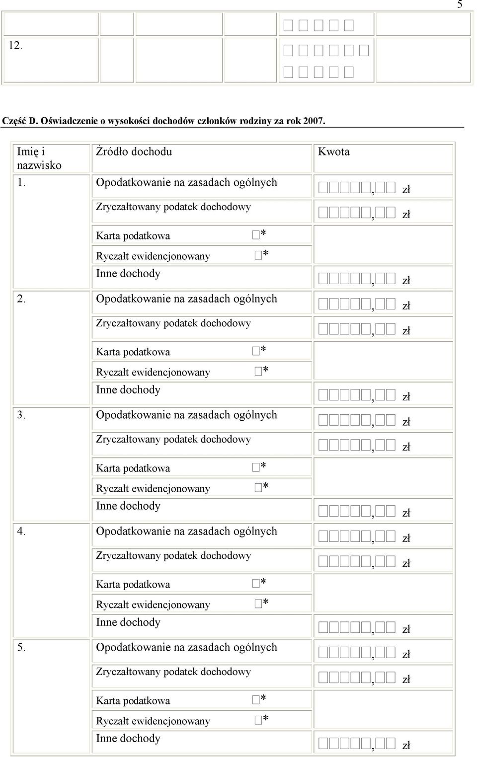 Imię i Źródło dochodu nazwisko 1. Opodatkowanie na zasadach ogólnych Kwota 2.