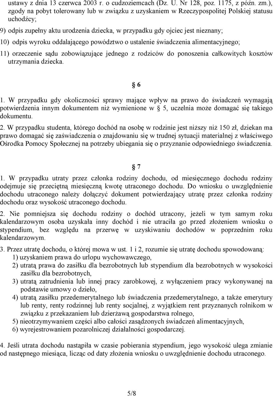 oddalającego powództwo o ustalenie świadczenia alimentacyjnego; 11) orzeczenie sądu zobowiązujące jednego z rodziców do ponoszenia całkowitych kosztów utrzymania dziecka. 6 1.