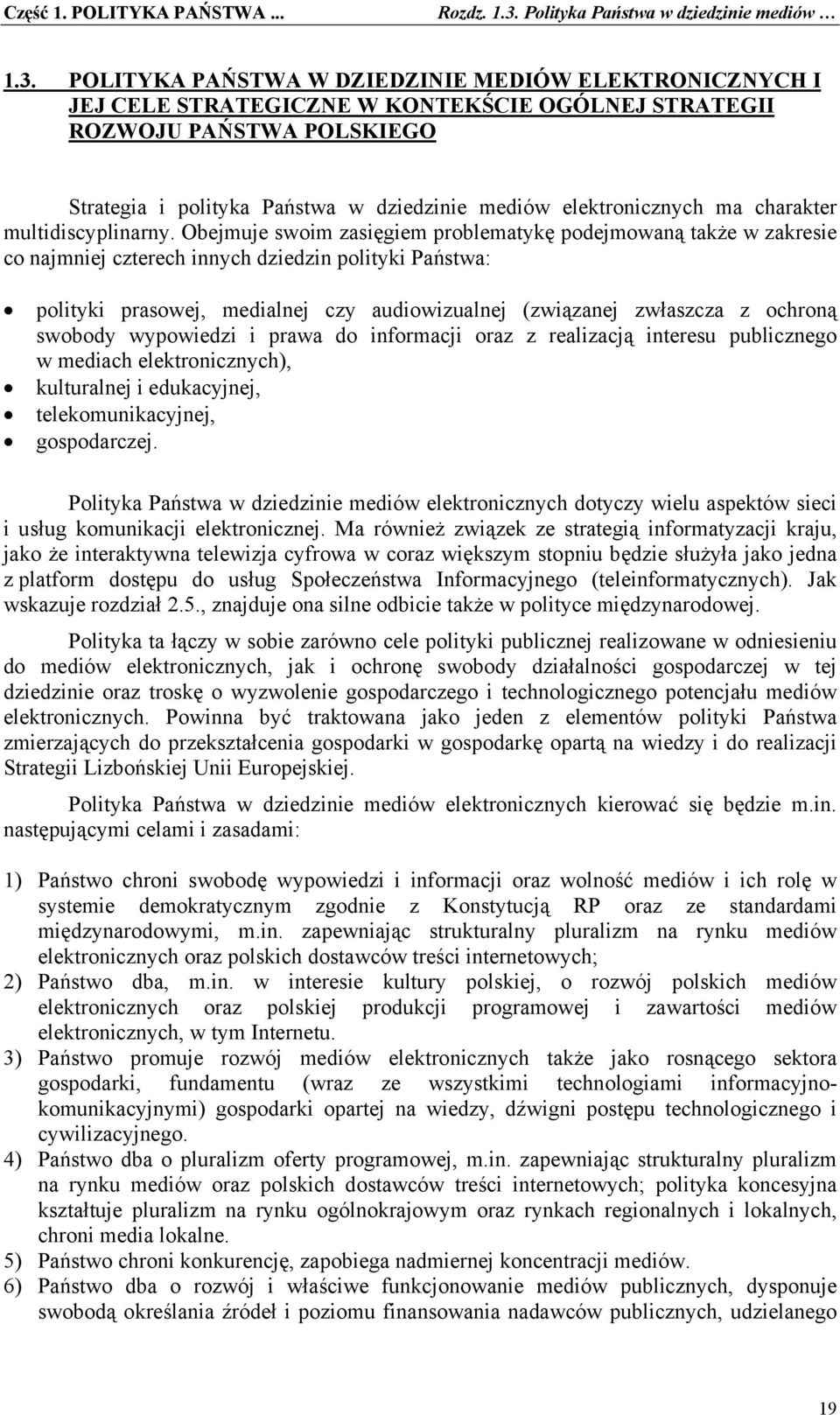 POLITYKA PAŃSTWA W DZIEDZINIE MEDIÓW ELEKTRONICZNYCH I JEJ CELE STRATEGICZNE W KONTEKŚCIE OGÓLNEJ STRATEGII ROZWOJU PAŃSTWA POLSKIEGO Strategia i polityka Państwa w dziedzinie mediów elektronicznych