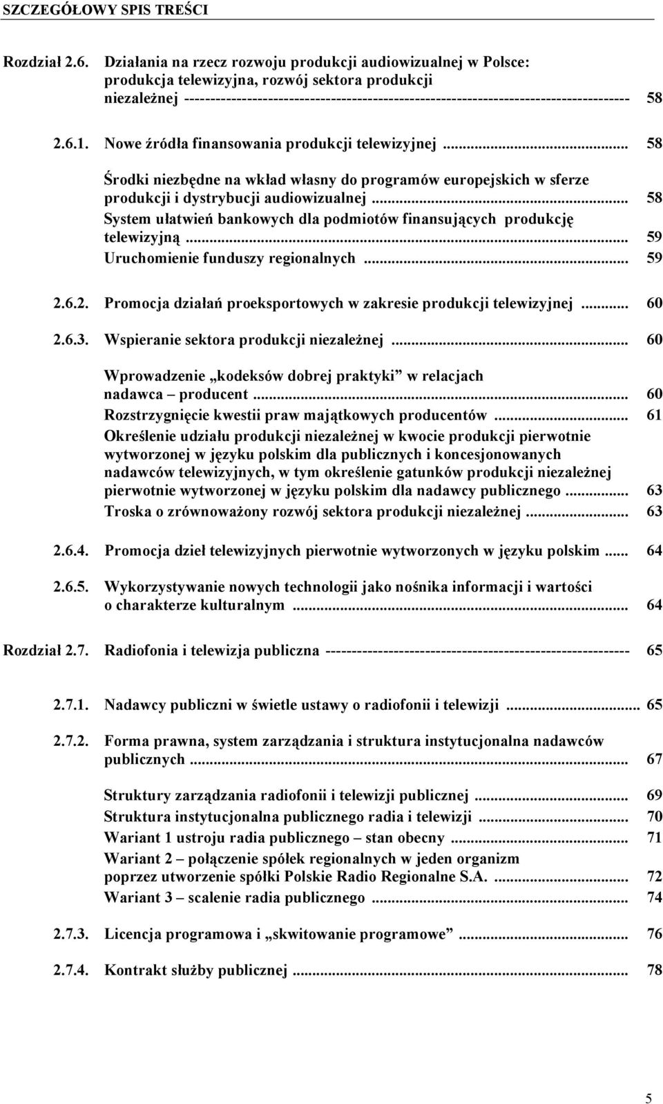 ------------------------------------------------------------------------------------- 58 2.6.1. Nowe źródła finansowania produkcji telewizyjnej.