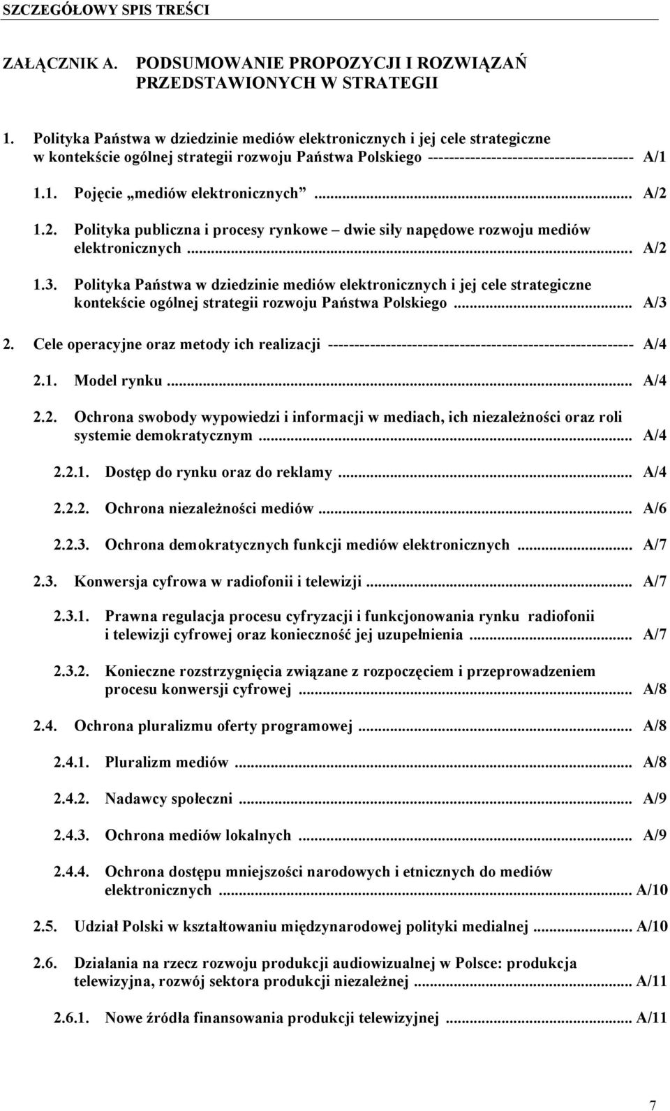 1.1. Pojęcie mediów elektronicznych... A/2 1.2. Polityka publiczna i procesy rynkowe dwie siły napędowe rozwoju mediów elektronicznych... A/2 1.3.