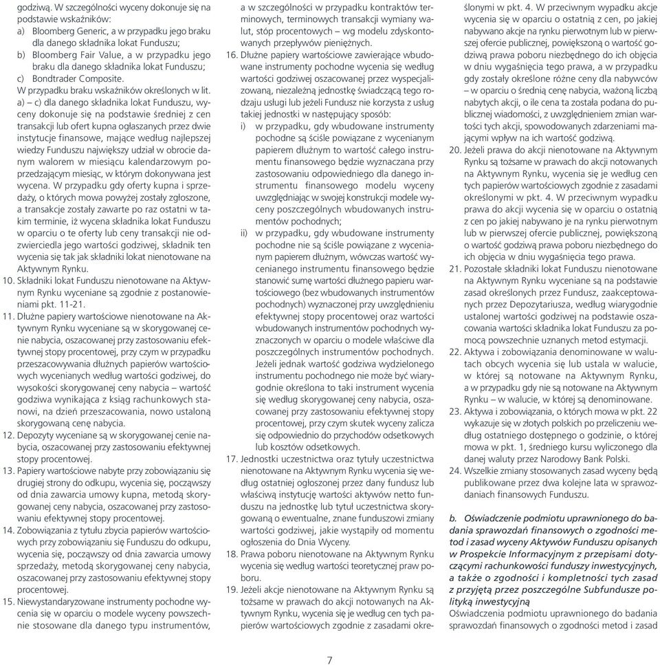 danego składnika lokat Funduszu; c) Bondtrader Composite. W przypadku braku wskaźników określonych w lit.