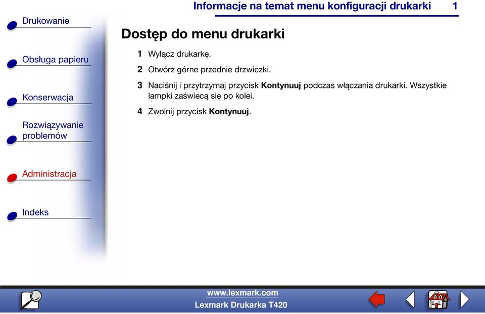 3 Naciśnij i przytrzymaj przycisk Kontynuuj podczas