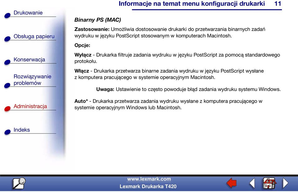 Włącz - Drukarka przetwarza binarne zadania wydruku w języku PostScript wysłane z komputera pracującego w systemie operacyjnym Macintosh.