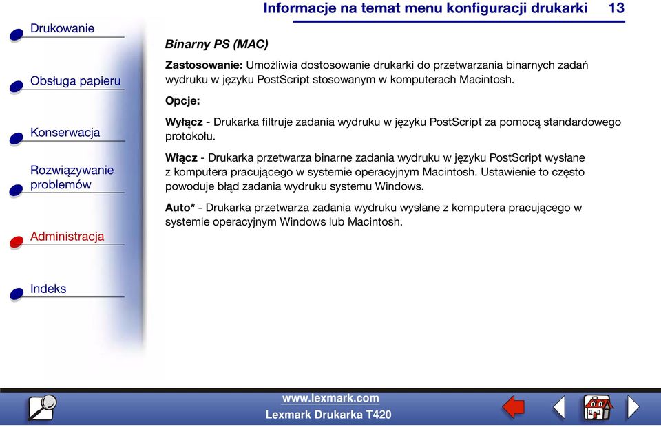 Włącz - Drukarka przetwarza binarne zadania wydruku w języku PostScript wysłane z komputera pracującego w systemie operacyjnym Macintosh.