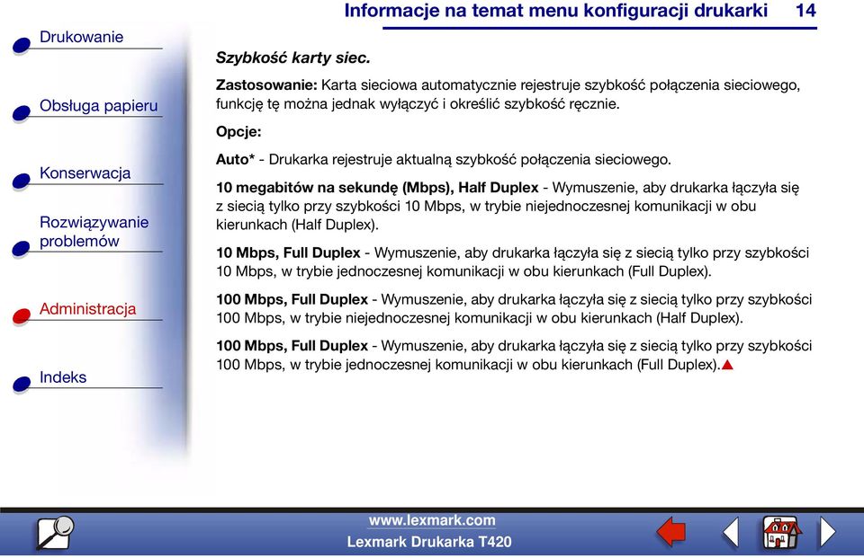 10 megabitów na sekundę (Mbps), Half Duplex - Wymuszenie, aby drukarka łączyła się z siecią tylko przy szybkości 10 Mbps, w trybie niejednoczesnej komunikacji w obu kierunkach (Half Duplex).