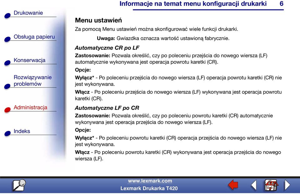 Wyłącz* - Po poleceniu przejścia do nowego wiersza (LF) operacja powrotu karetki (CR) nie jest wykonywana.