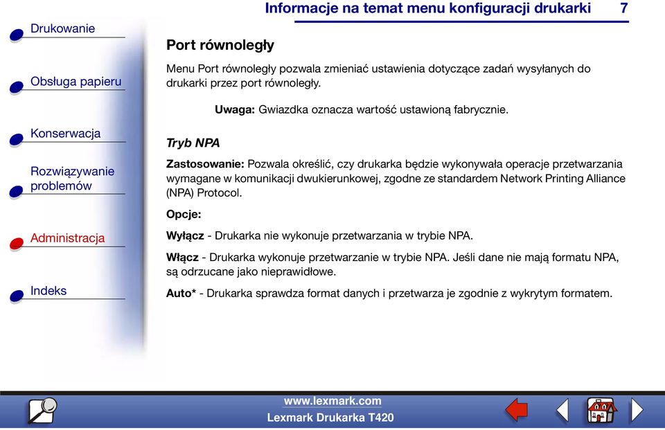 7 Zastosowanie: Pozwala określić, czy drukarka będzie wykonywała operacje przetwarzania wymagane w komunikacji dwukierunkowej, zgodne ze standardem Network