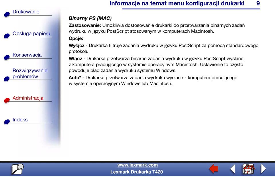 Włącz - Drukarka przetwarza binarne zadania wydruku w języku PostScript wysłane z komputera pracującego w systemie operacyjnym Macintosh.