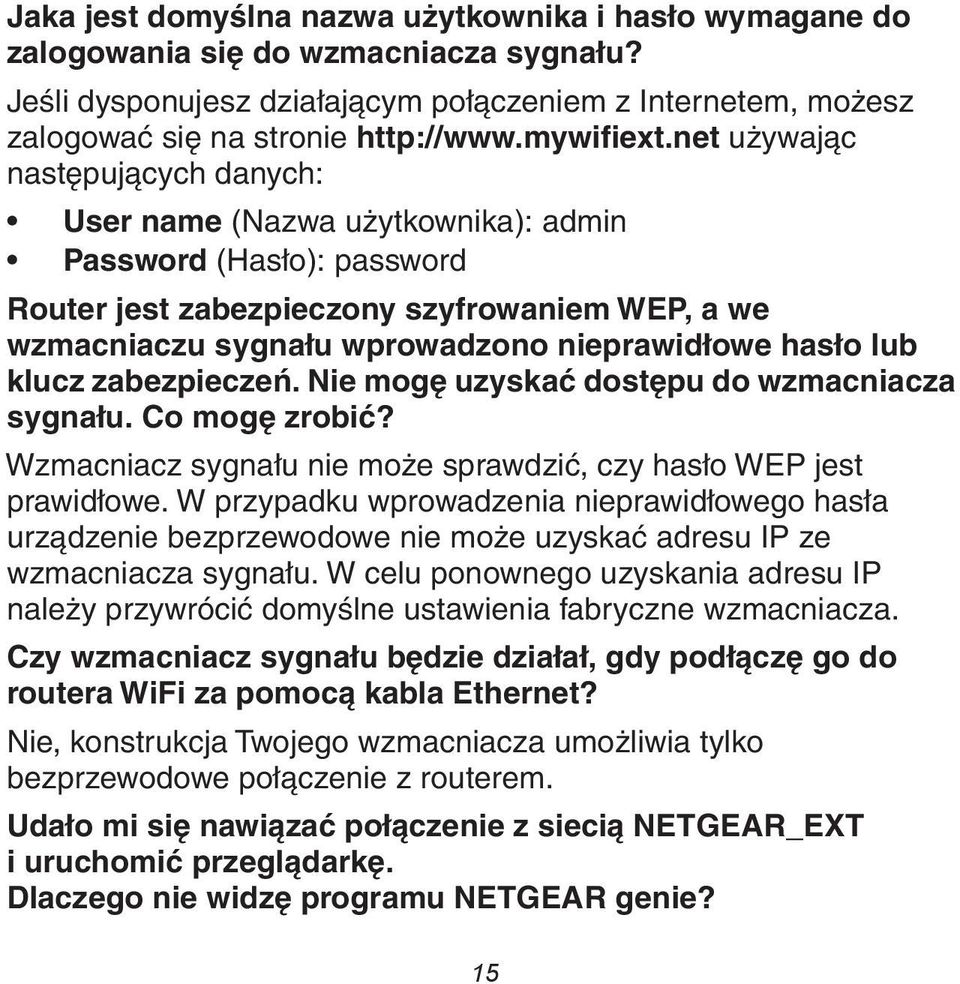 net używając następujących danych: User name (Nazwa użytkownika): admin Password (Hasło): password Router jest zabezpieczony szyfrowaniem WEP, a we wzmacniaczu sygnału wprowadzono nieprawidłowe hasło