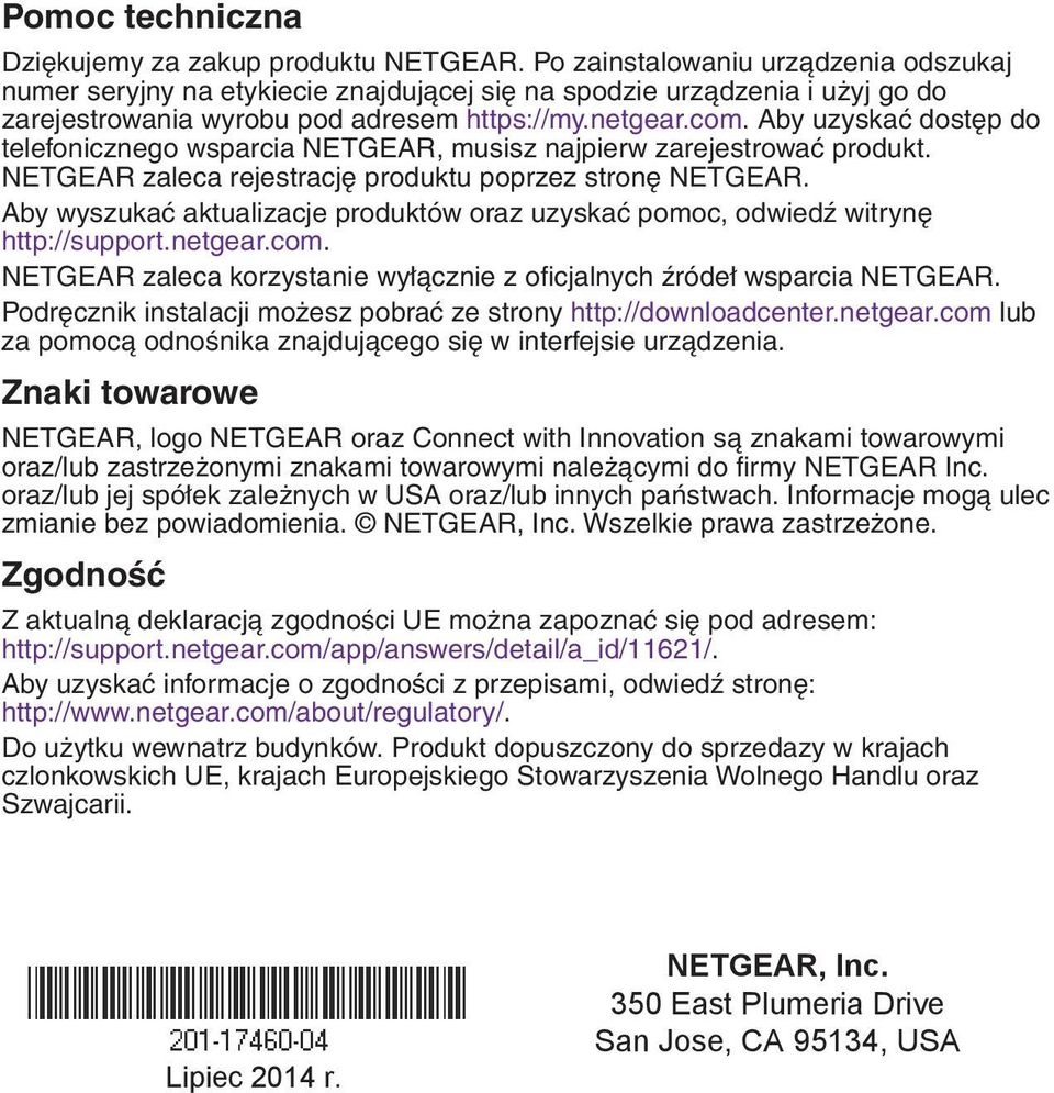 Aby uzyskać dostęp do telefonicznego wsparcia NETGEAR, musisz najpierw zarejestrować produkt. NETGEAR zaleca rejestrację produktu poprzez stronę NETGEAR.