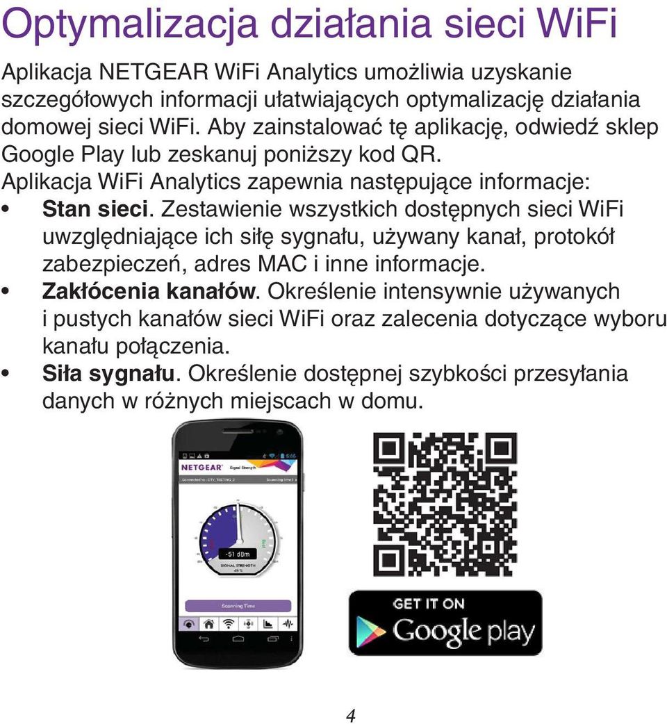 Zestawienie wszystkich dostępnych sieci WiFi uwzględniające ich siłę sygnału, używany kanał, protokół zabezpieczeń, adres MAC i inne informacje. Zakłócenia kanałów.