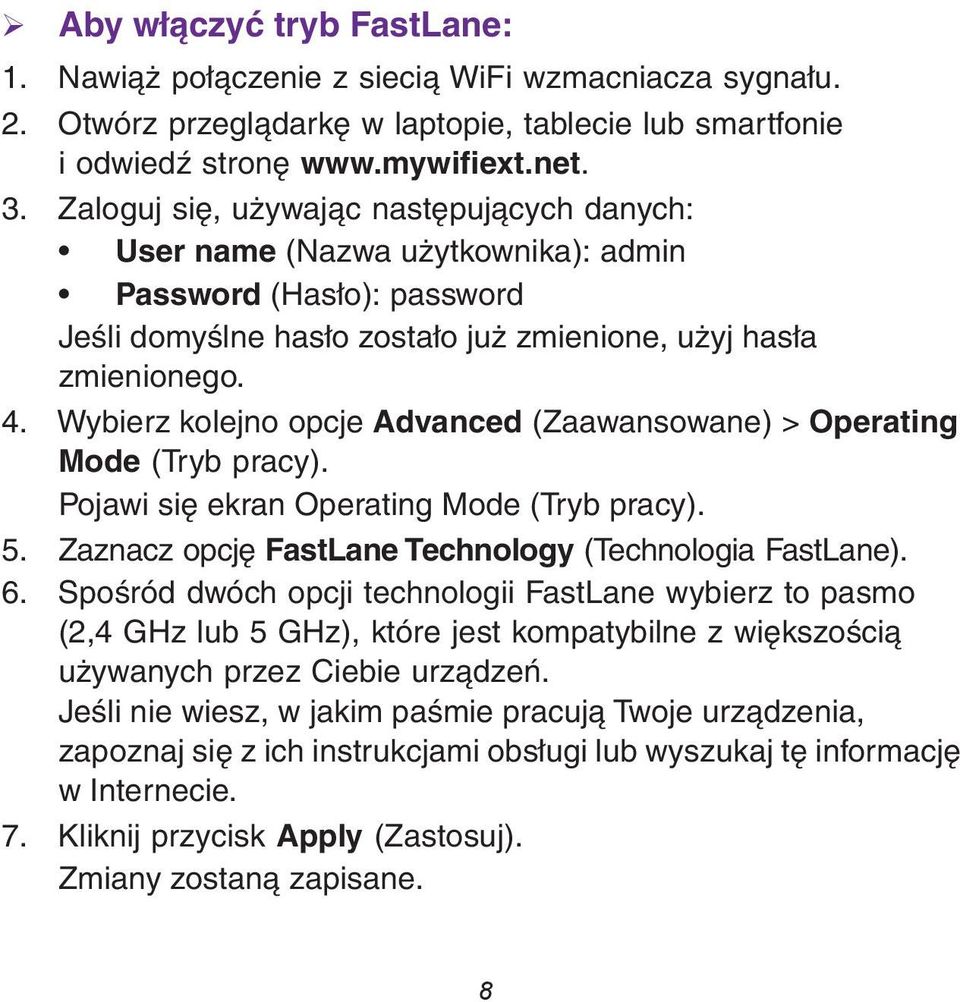 Wybierz kolejno opcje Advanced (Zaawansowane) > Operating Mode (Tryb pracy). Pojawi się ekran Operating Mode (Tryb pracy). 5. Zaznacz opcję FastLane Technology (Technologia FastLane). 6.