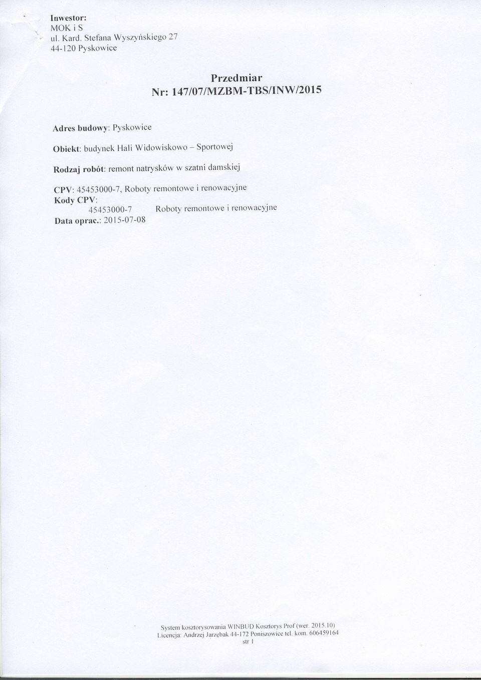 budynek Hali Widowiskowo - Sportowej Rodzaj rob6t: remont natrysk6w w szatni damskiej CPV: 45453000-7, Robory