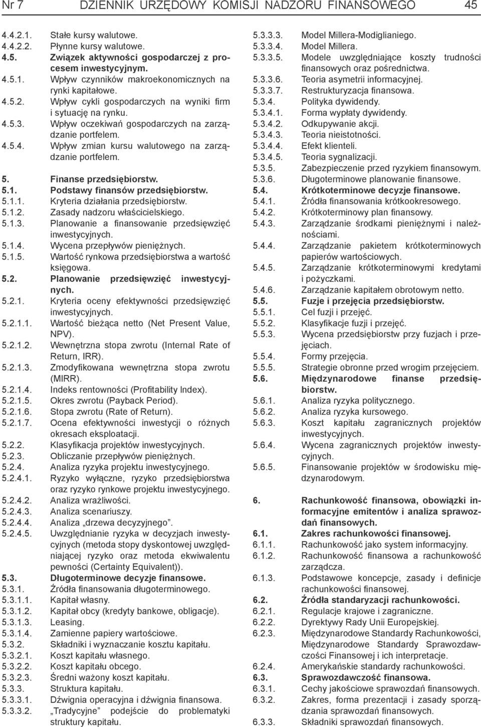 Finanse przedsiębiorstw. 5.1. Podstawy finansów przedsiębiorstw. 5.1.1. Kryteria działania przedsiębiorstw. 5.1.2. Zasady nadzoru właścicielskiego. 5.1.3. Planowanie a fi nansowanie przedsięwzięć 5.1.4.